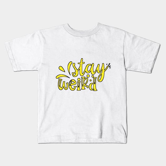 Stay Weird Kids T-Shirt by BunnyCreative